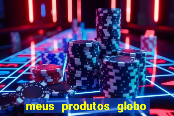 meus produtos globo com pagamento